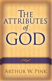 Cover of The attributes of God by Arthur Walkington Pink