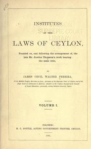 Cover of Institutes of the laws of Ceylon, founded on and following the arrangement of the late Mr. Justice Thomson's work bearing the same title by James Cecil Walter Pereira