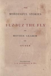 Front cover of The wonderful stories of Fuz-Buz the fly and Mother Grabem the spider by S. Weir Mitchell