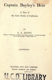 Front cover of Captain Bayley's heir: a tale of the gold fields of California by G. A. Henty