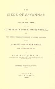 Front cover of The siege of Savannah in December, 1864, and the Confederate operations in Georgia and the third military district of South Carolina during General Sherman's march from Atlanta to the sea by Charles Colcock Jones Jr.