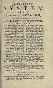 Front cover of A compleat system of the revenue of Ireland in its several branches of import, export, and inland duties by Thomas Bacon