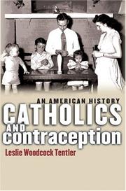 Front cover of Catholics And Contraception by Leslie Woodcock Tentler