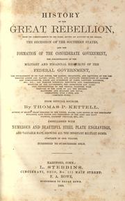 Cover of History of the great rebellion, from its commencement to its close, giving an account of its origin by Thomas Prentice Kettell