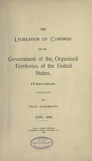 Cover of The legislation of Congress for the government of the organized territories of the United States, 1789-1895 by Max Farrand