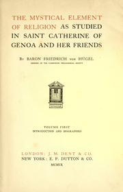 Cover of The mystical element of religion as studied in Saint Catherine of Genoa and her friends by Hügel, Friedrich Freiherr von