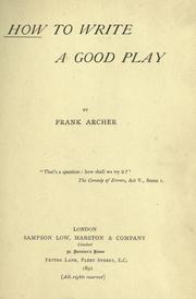 Cover of How to write a good play by Archer, Frank.