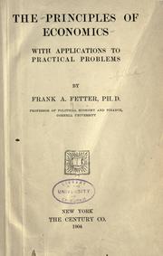 Front cover of The principles of economics, with applications to practical problems by Frank A. Fetter