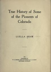 Front cover of True history of some of the pioneers of Colorado by Luella Shaw