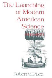 Cover of The launching of modern American science, 1846-1876 by Robert V. Bruce