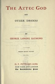 Front cover of The Aztec god and other dramas by George Lansing Raymond