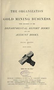 Front cover of The organization of gold mining business with specimens of the departmental books and the account books by Nicol Brown