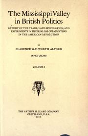 Front cover of The Mississippi Valley in British politics by Clarence Walworth Alvord