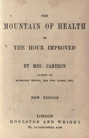 Front cover of The mountain of health, or, The hour improved by Cameron Mrs.