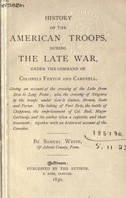 Front cover of History of the American troops, during the late war, under the command of Colonels Fenton and Campbell by White, Samuel