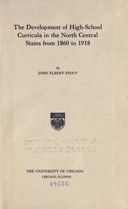 Front cover of The development of high-school curricula in the north central states from 1860 to 1918 by Stout, John Elbert