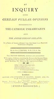 Cover of An inquiry into certain vulgar opinions concerning the Catholic inhabitants and the antiquities of Ireland by John Milner