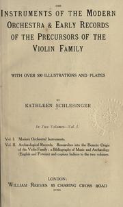 Front cover of The instruments of the modern orchestra & early records of the precursors of the violin family by Kathleen Schlesinger