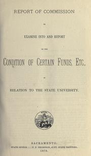 Front cover of Report of commission to examine into and report on the condition of certain funds, etc., in relation to the State University by California. Legislature.