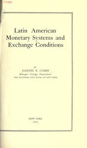 Front cover of Latin American monetary systems and exchange conditions by Joseph T. Cosby
