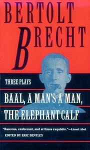 Front cover of Baal, A Man's a Man, and the Elephant Calf (Brecht, Bertolt) by Bertolt Brecht