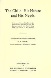 Front cover of The child, his nature and his needs by O'Shea, M. V.