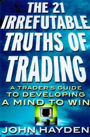 Front cover of The 21 Irrefutable Truths of Trading by John H. Hayden