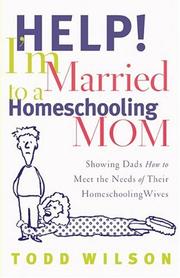 Front cover of Help! I'm Married to a Homeschooling Mom by Todd Wilson