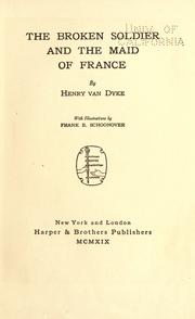 Front cover of The broken soldier and the maid of France by Henry van Dyke