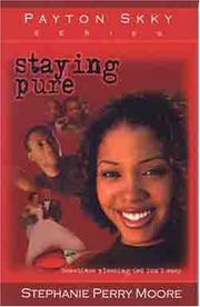 Front cover of Staying Pure (Payton Skky Series, 1) by Stephanie Perry Moore