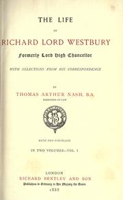 Front cover of The life of Richard Lord Westbury, formerly lord high chancellor with selections from his correspondence by Thomas Arthur Nash