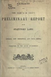 Front cover of Extracts from the Hon. J.H. Gray's preliminary report on the statutory laws - Ontario, New Brunswick, and Nova Scotia by Gray, John Hamilton