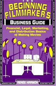 Front cover of The beginning filmmaker's business guide by Renee Harmon