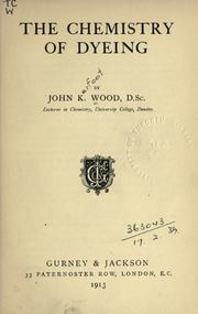 Front cover of The chemistry of dyeing by John Kerfoot Wood