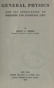 Front cover of General physics and its application to industry and everyday life by Ervin S. Ferry