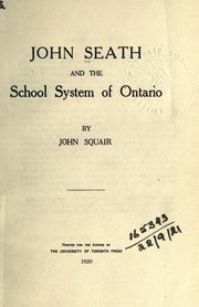 Front cover of John Seath and the school system of Ontario by John Squair