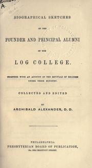 Cover of Biographical sketches of the founder and principal alumni of the Log college by Alexander, Archibald
