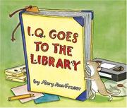 Cover of I.Q. goes to the library by Mary Ann Fraser