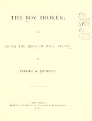 Cover of The boy broker, or, Among the kings of Wall Street by Frank Andrew Munsey