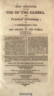 Front cover of A new treatise on the use of the globes, and practical astronomy; or, A comprehensive view of the system of the world by Wallace, J.