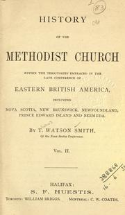 Front cover of History of the Methodist Church within the territories embraced in the late conference of eastern British America, including Nova Scotia, New Brunswick, Prince Edward Island, and Bermuda by T. Watson Smith