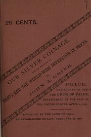 Front cover of Our silver coinage and its relation to debts and the world-wide depression in prices by John A. Grier