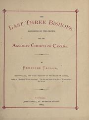 Cover of The last three bishops, appointed by the crown, for the Anglican Church of Canada by Fennings Taylor