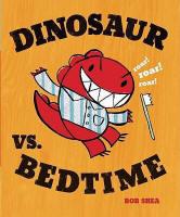 Cover of Dinosaur vs. bedtime by Bob Shea