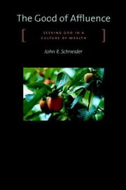 Front cover of The Good of Affluence by John , R. Schneider