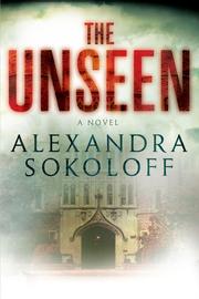 Cover of The unseen by Alexandra Sokoloff