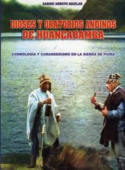 Front cover of Dioses y oratorios andinos de Huancabamba by Sabino Arroyo Aguilar