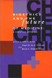 Front cover of The Center for Bioethics and Human Dignity presents Bioethics and the future of medicine by John Frederic Kilner