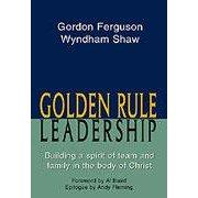 Front cover of Golden Rule Leadership by Gordon Ferguson