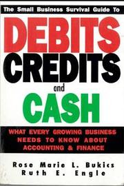 Cover of The small business survival guide to debits, credits and cash by Rosie L. Bukics